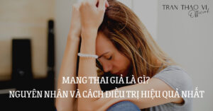 Các dấu hiệu của việc mang thai giả là gì