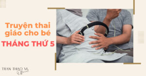 Truyện thai giáo cho thai nhi tháng thứ 5