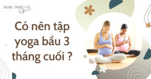 Yoga cho bà bầu 3 tháng cuối